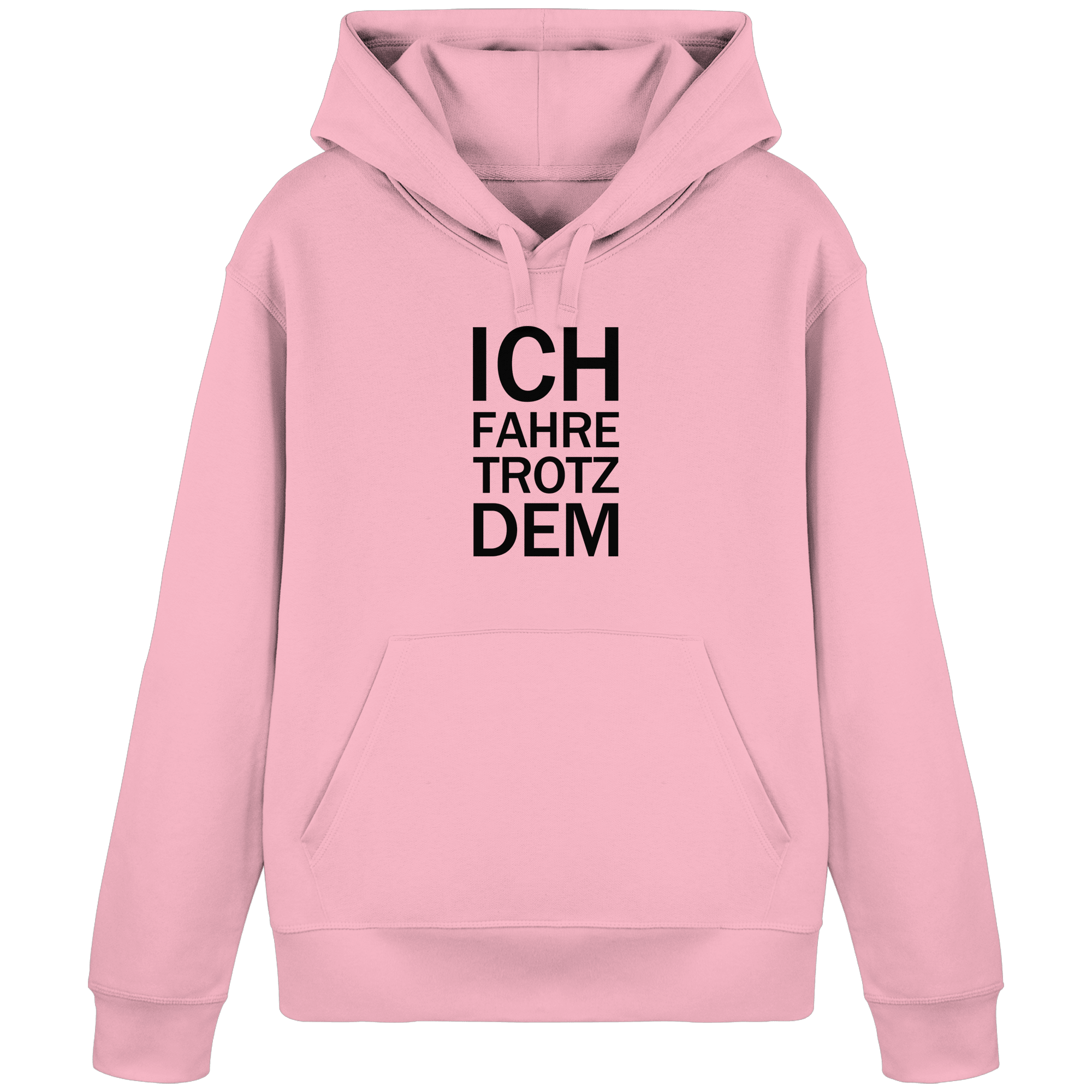 Cotton Pink Organic-Basic-Hoodie mit dem schwarzen Aufdruck Ich fahre trotzdem