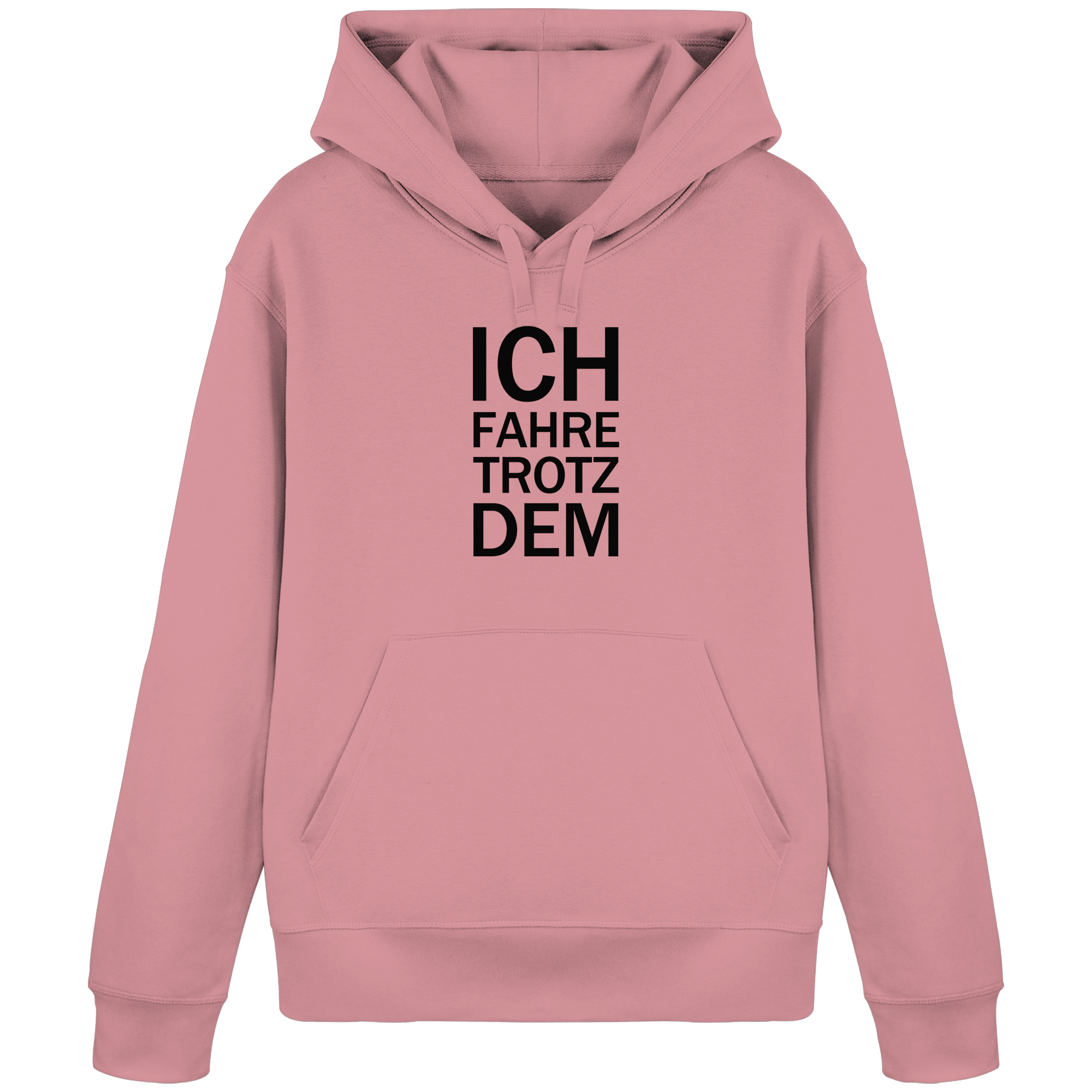 Canyon Pink Organic-Basic-Hoodie mit dem schwarzen Aufdruck Ich fahre trotzdem
