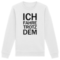 White Organic Basic Unisex Sweatshirt mit dem schwarzen Aufdruck Ich fahre trotzdem