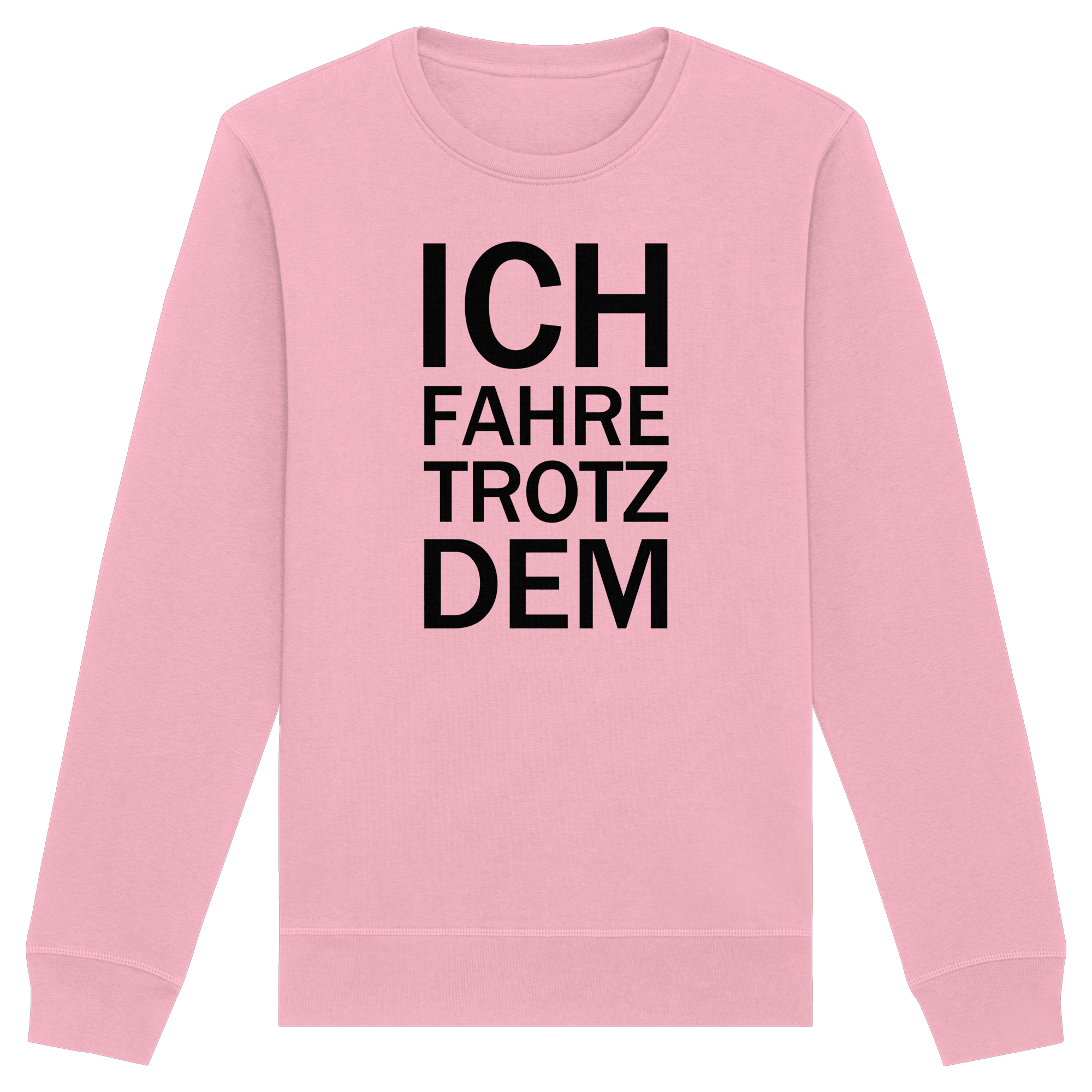 Cotton Pink Organic Basic Unisex Sweatshirt mit dem schwarzen Aufdruck Ich fahre trotzdem