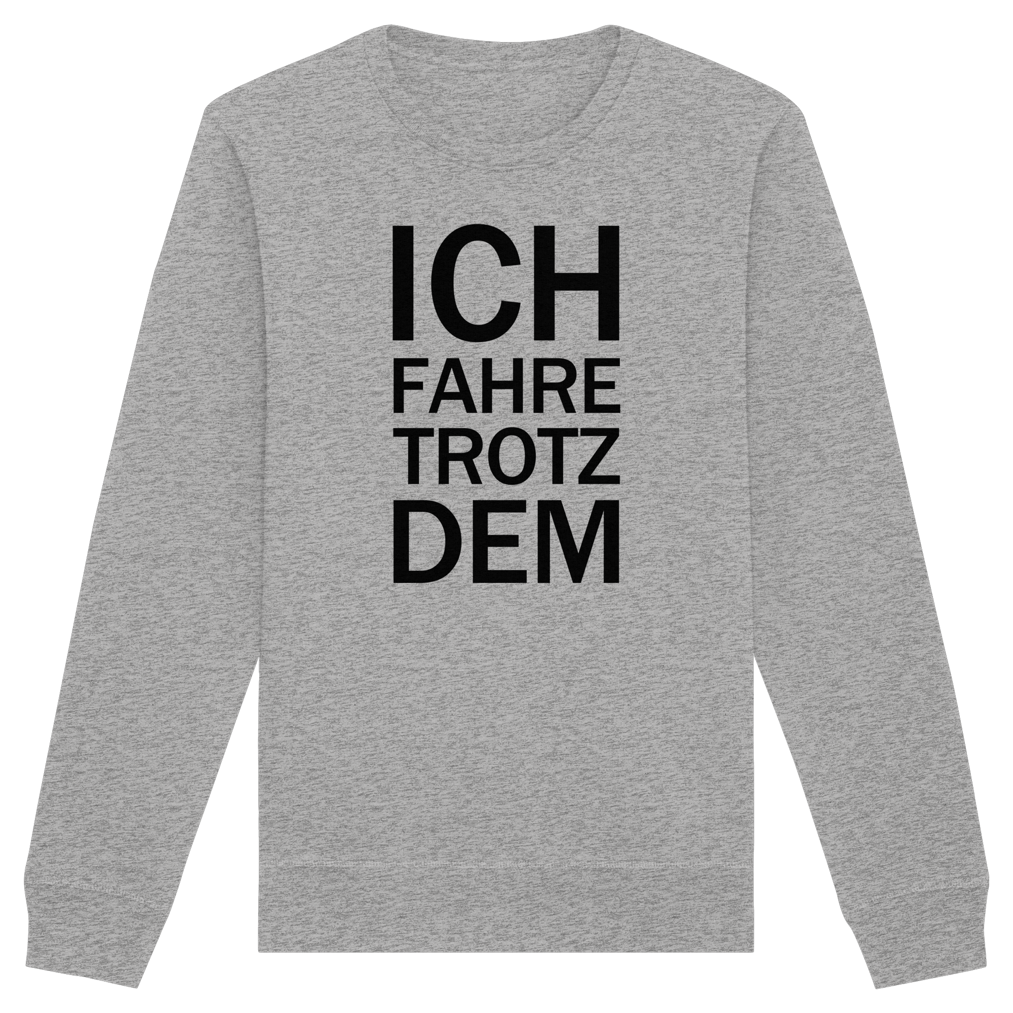 Heather Grey Organic Basic Unisex Sweatshirt mit dem schwarzen Aufdruck Ich fahre trotzdem