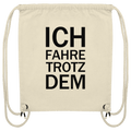 Natural Organic-Gym-Bag mit dem schwarzen Aufdruck Ich fahre trotzdem 
