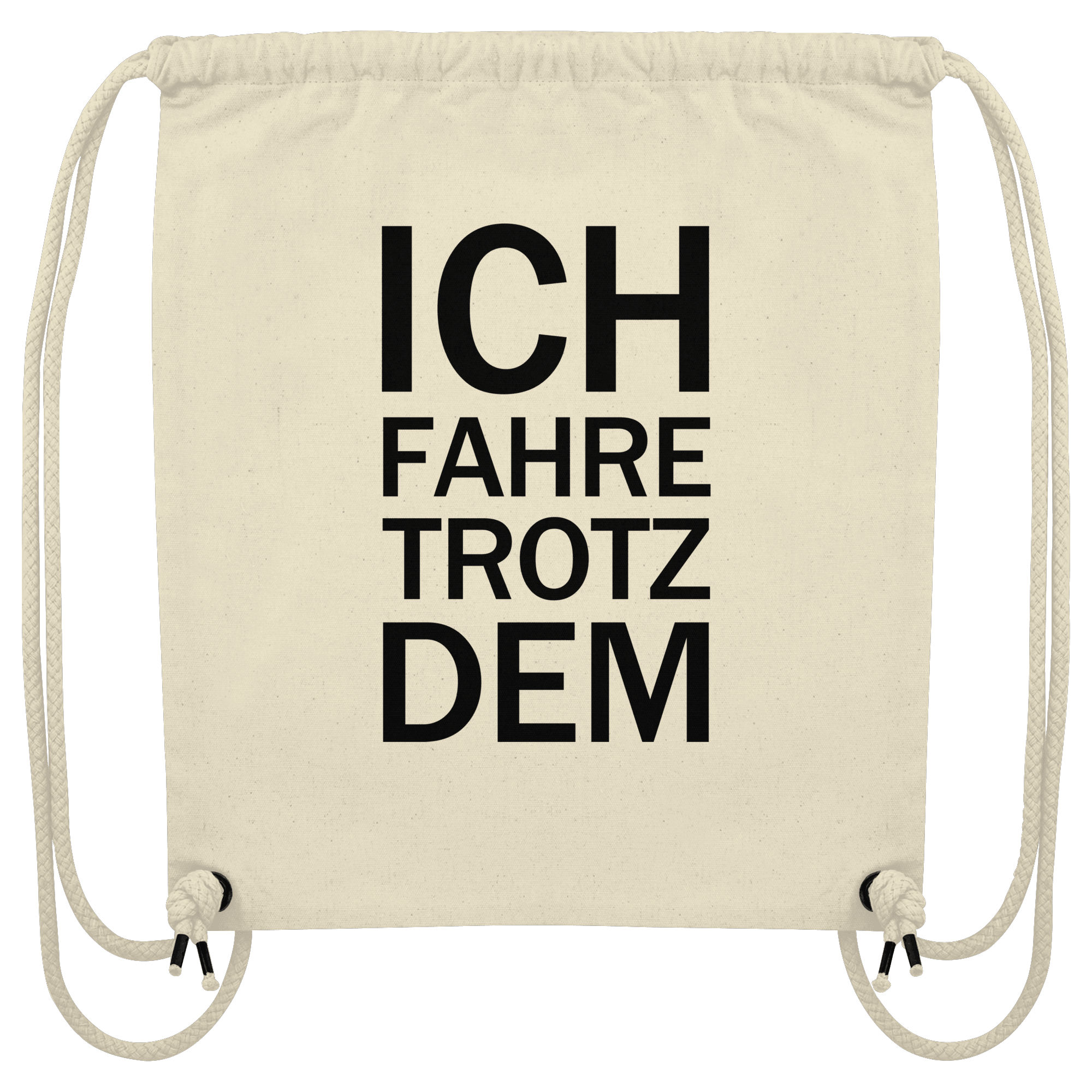 Natural Organic-Gym-Bag mit dem schwarzen Aufdruck Ich fahre trotzdem 