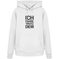 White Organic-Hoodie mit dem schwarzen Aufdruck Ich fahre trotzdem