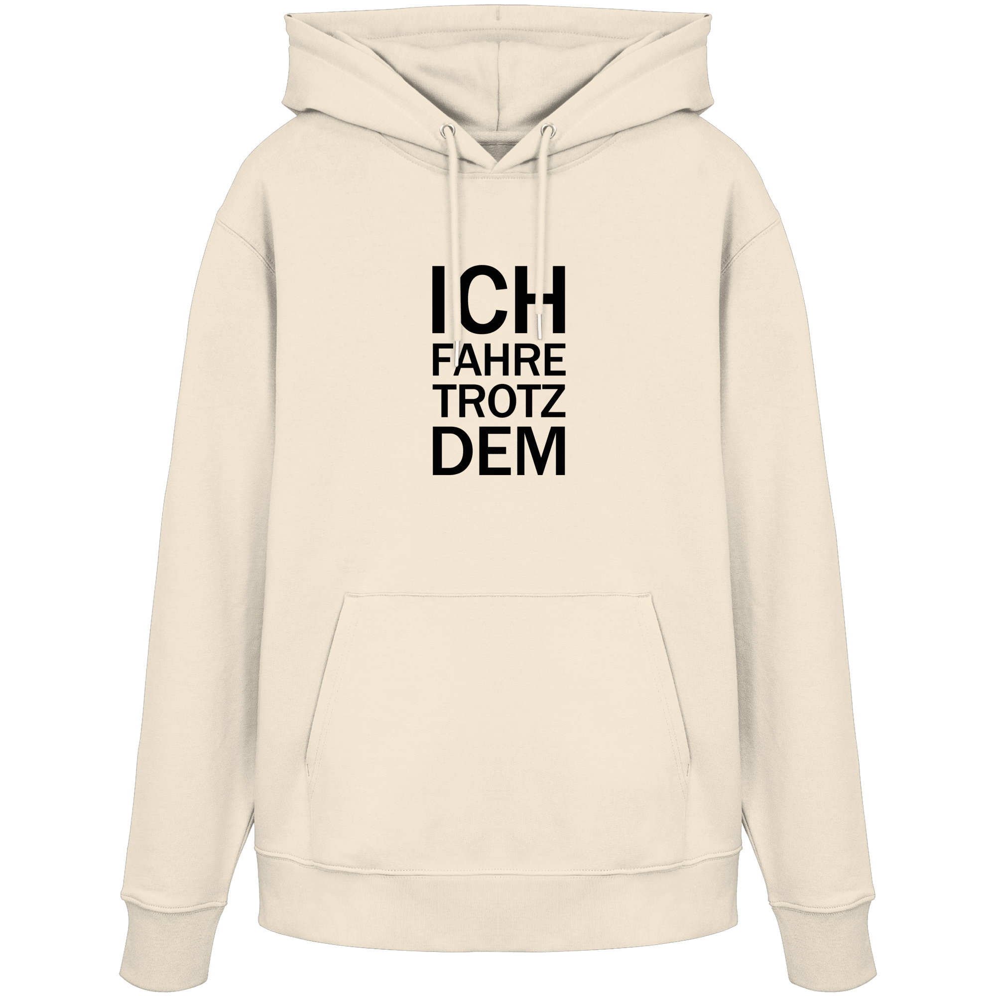 Natural Raw Organic-Hoodie mit dem schwarzen Aufdruck Ich fahre trotzdem 