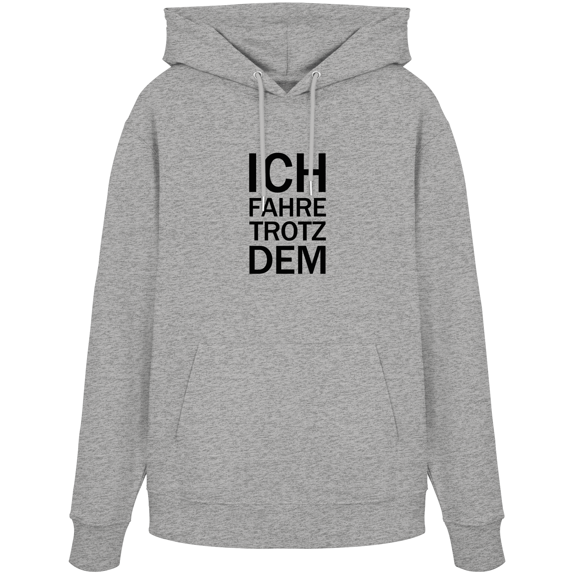Heather Grey Organic-Hoodie mit dem schwarzen Aufdruck Ich fahre trotzdem