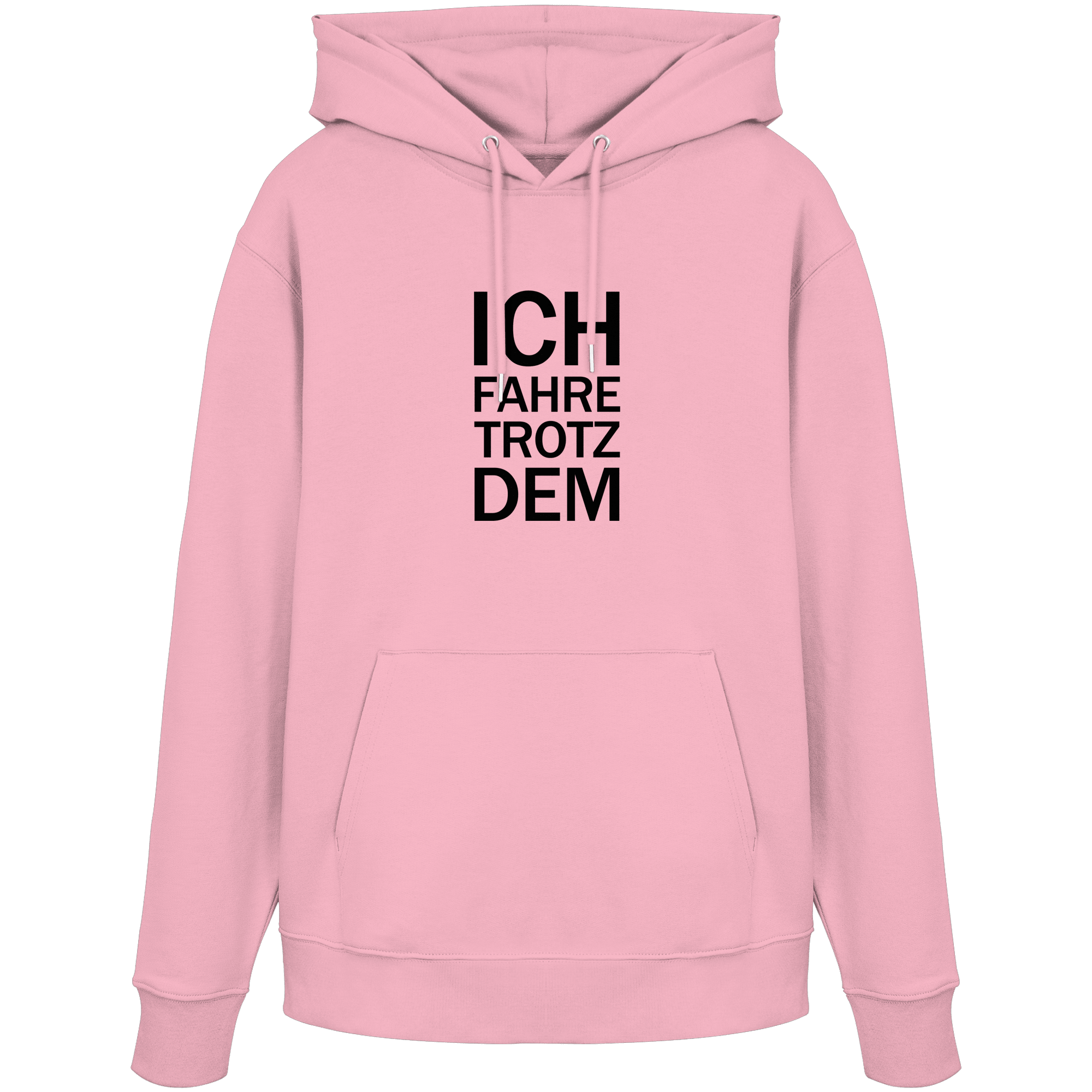 Cotton Pink Organic-Hoodie mit dem schwarzen Aufdruck Ich fahre trotzdem