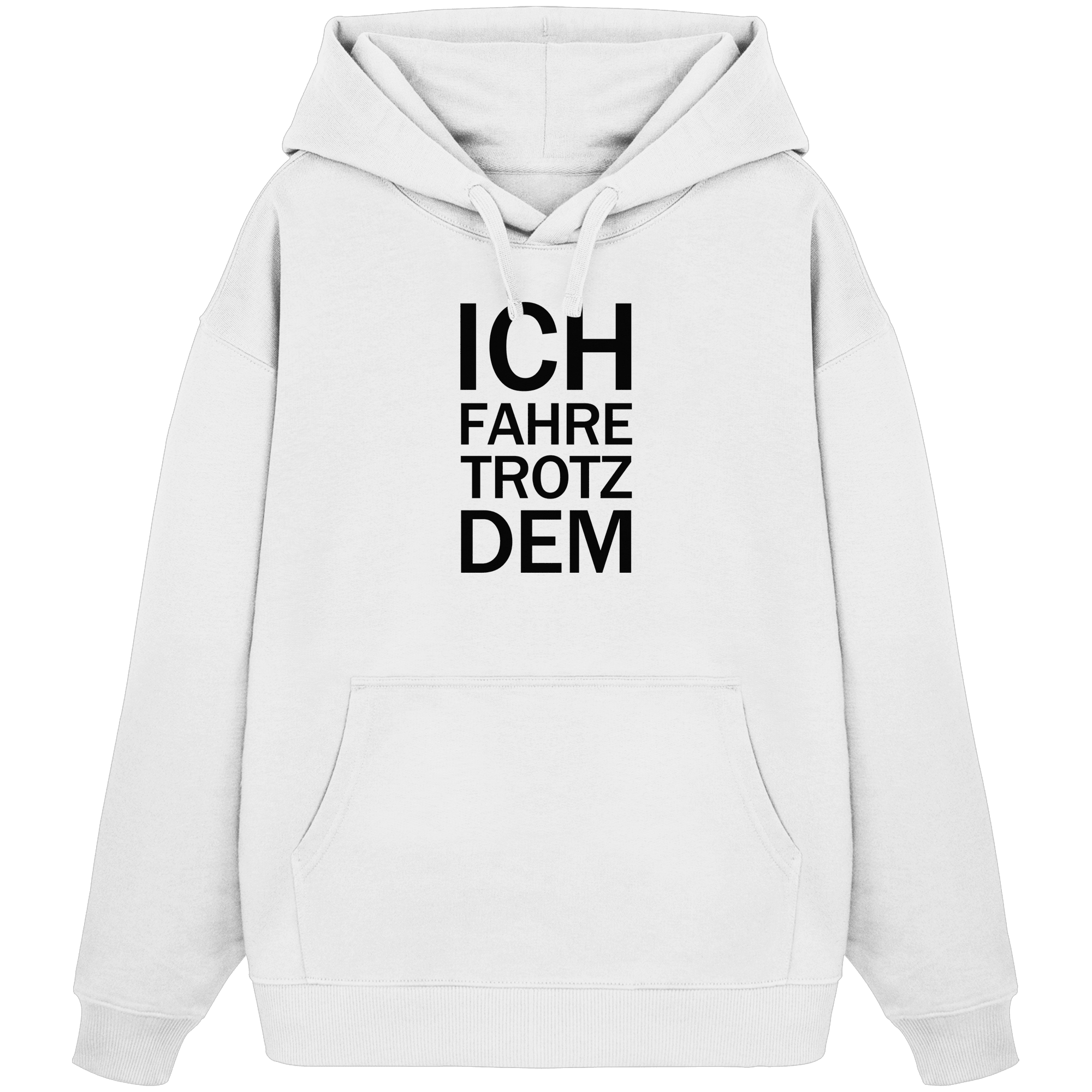 White Bio-Oversize Hoodie mit dem schwarzen Aufdruck Ich fahre trotzdem