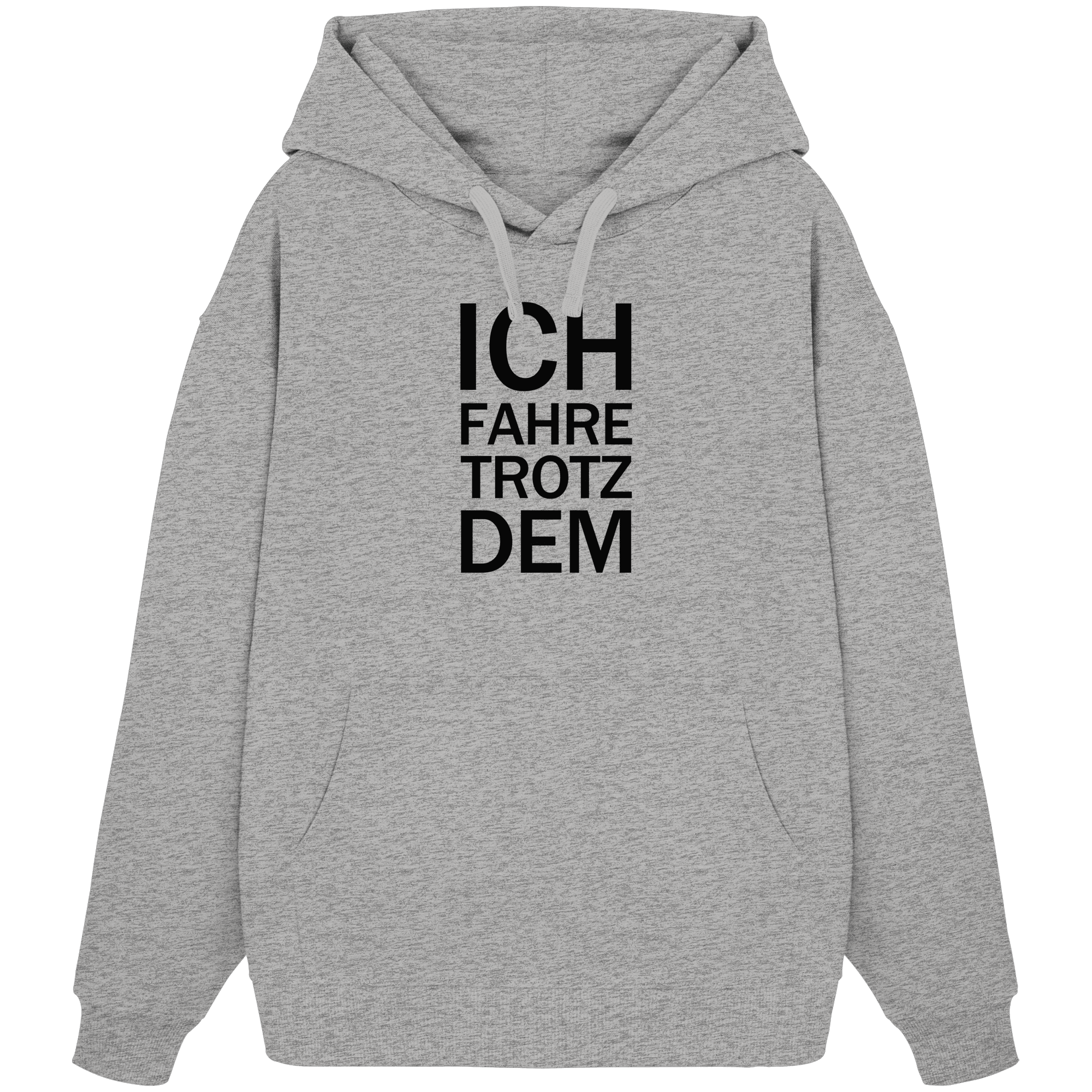 Heather Grey Bio-Oversize Hoodie mit dem schwarzen Aufdruck Ich fahre trotzdem