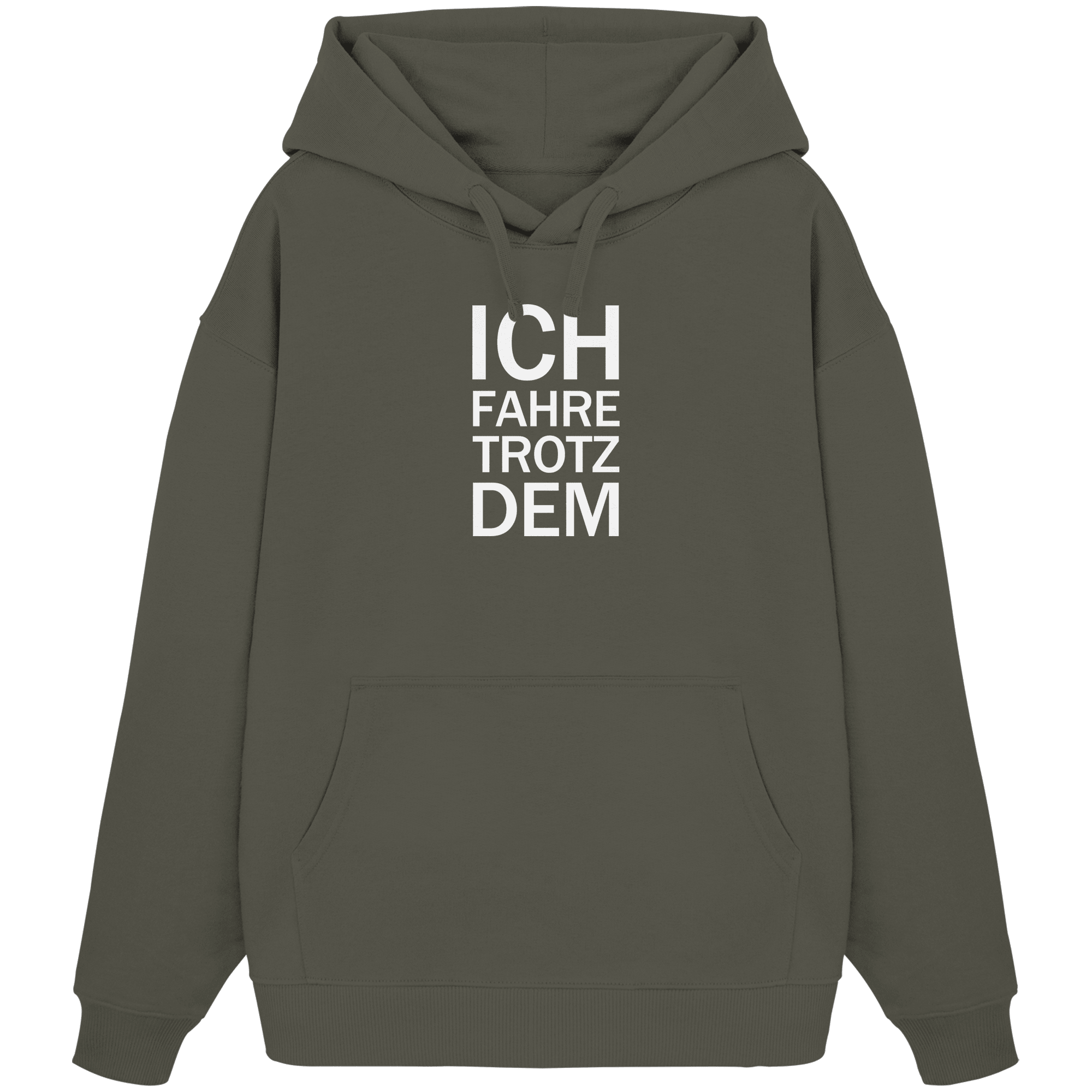 Khaki Organic Oversize Hoodie mit dem weissen Aufdruck Ich fahre trotzdem