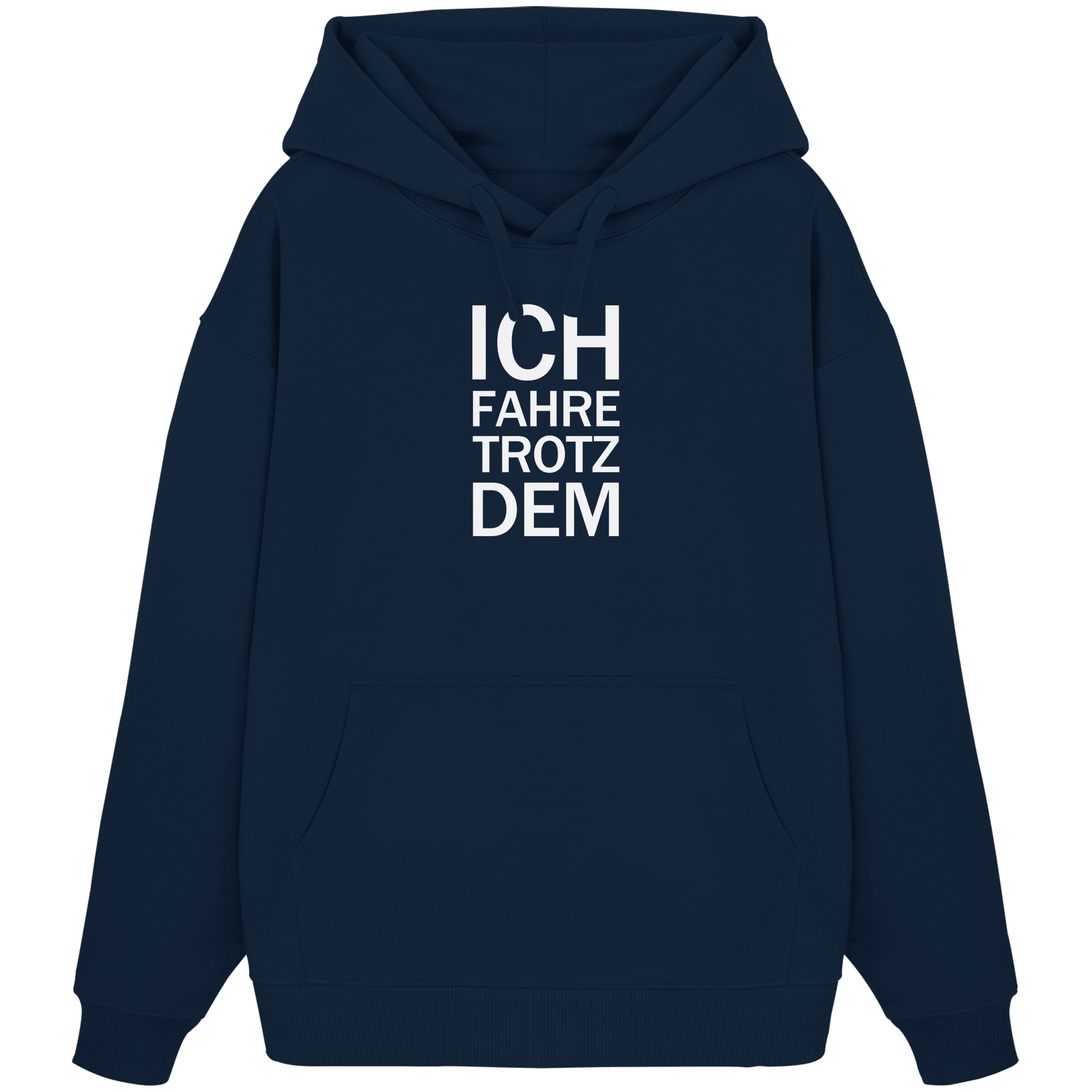 French Navy Organic Oversize Hoodie mit dem weissen Aufdruck Ich fahre trotzdem