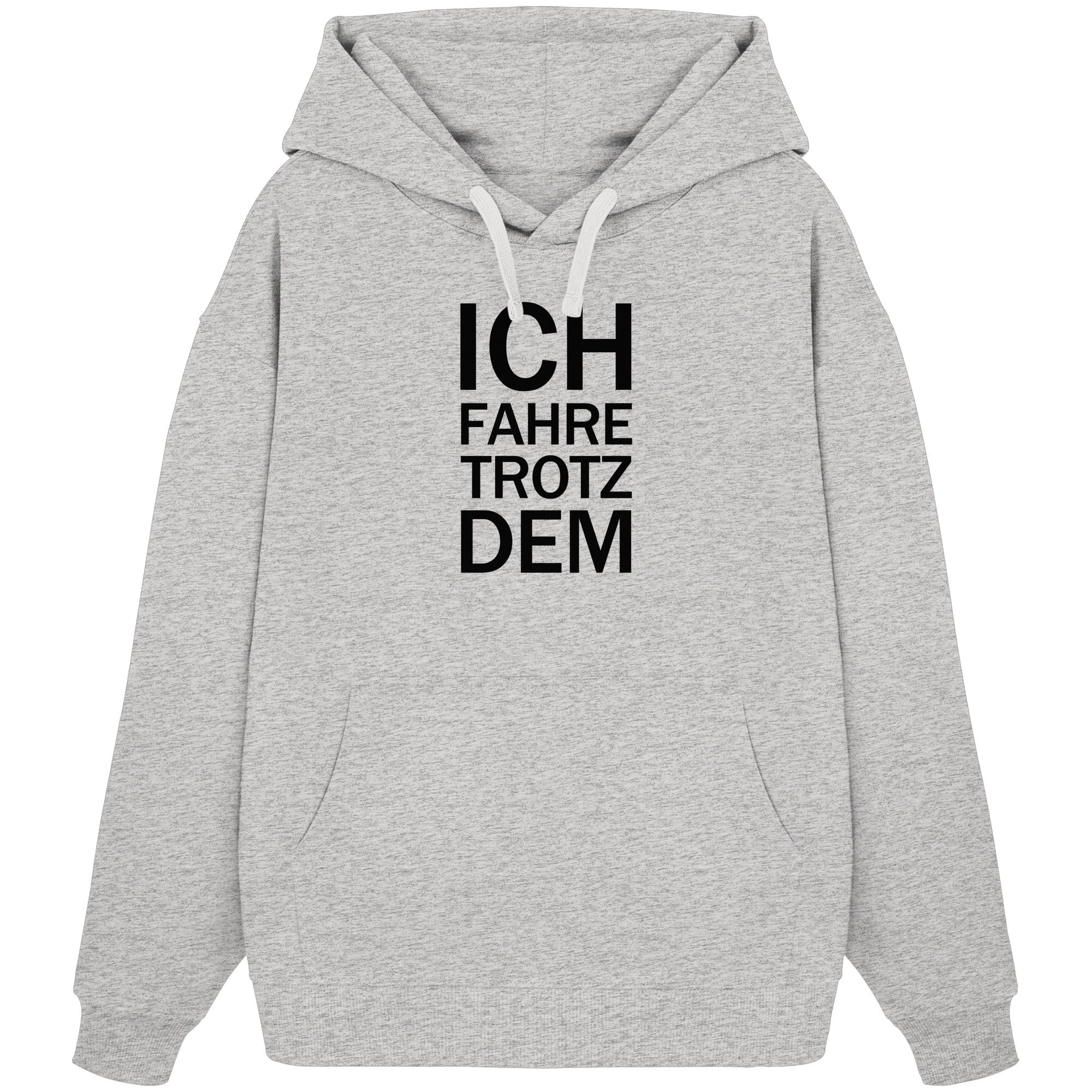 Cool Heather Grey Bio-Oversize Hoodie mit dem schwarzen Aufdruck Ich fahre trotzdem