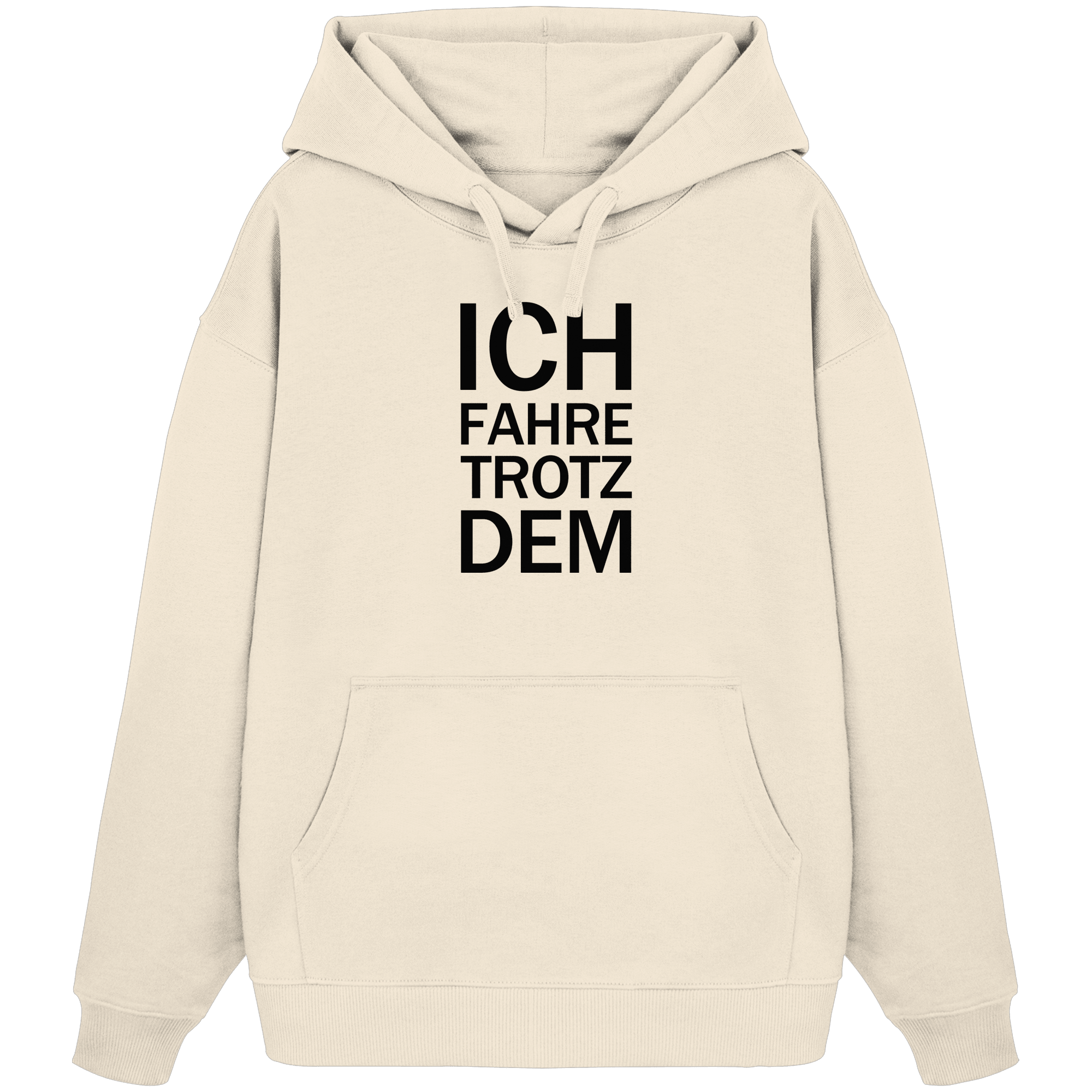 Natural Raw Bio-Oversize Hoodie mit dem schwarzen Aufdruck Ich fahre trotzdem