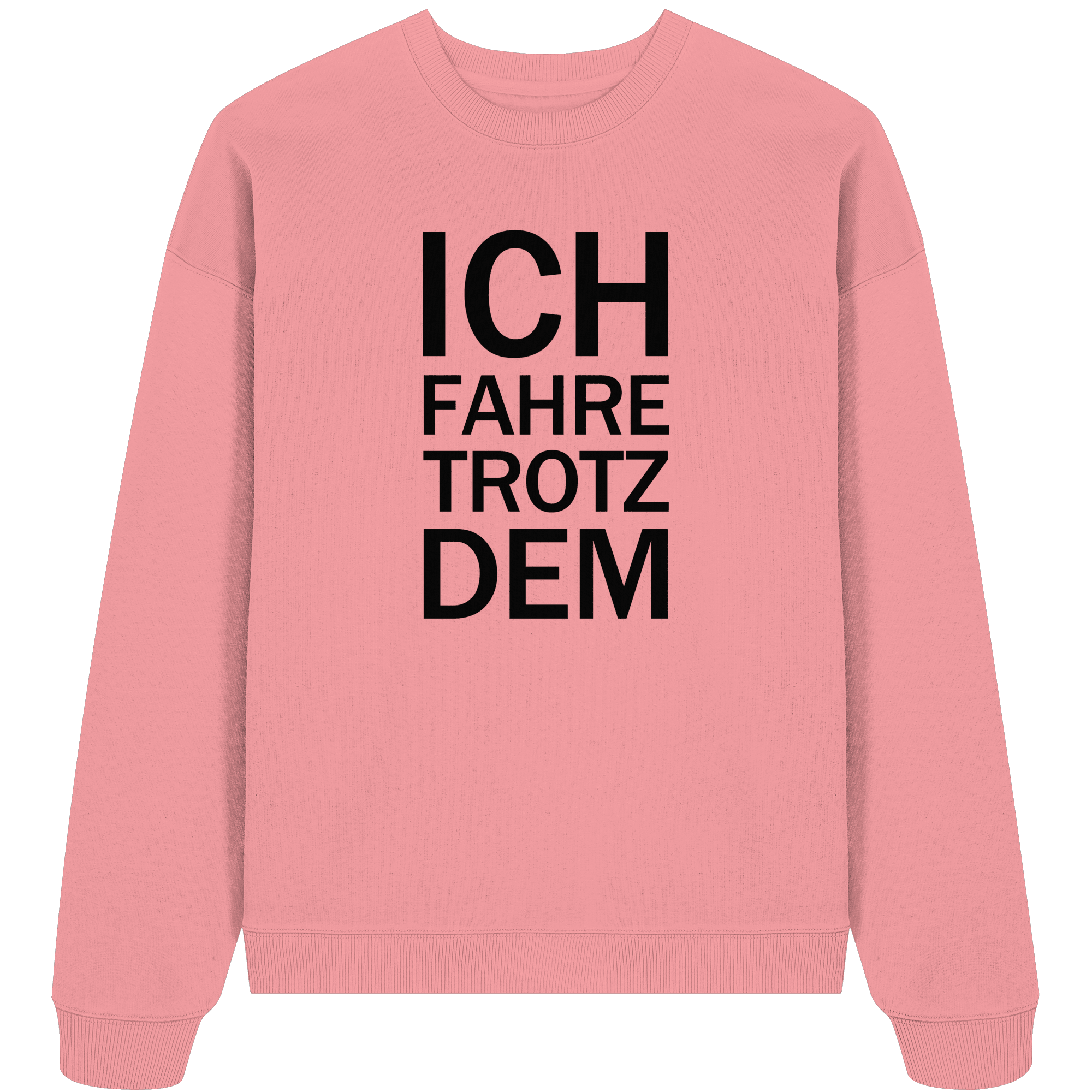 Pink Joy Organic Oversize Sweatshirt mit dem schwarzen Aufdruck Ich fahre trotzdem 