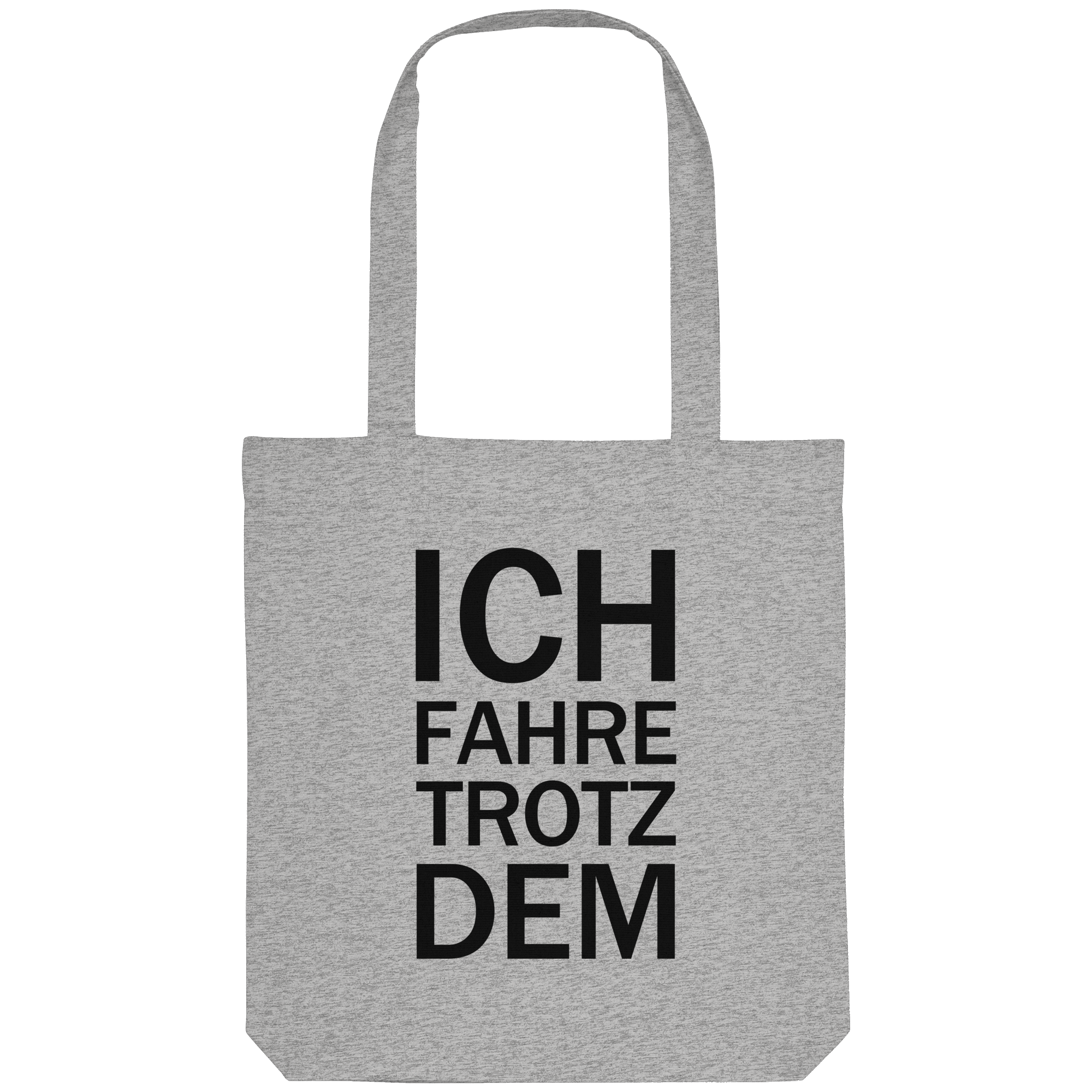 Heather Grey Organic-Tote-Bag mit dem schwarzen Aufdruck Ich fahre trotzdem 