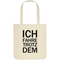 Natural Organic-Tote-Bag mit dem schwarzen Aufdruck Ich fahre trotzdem 