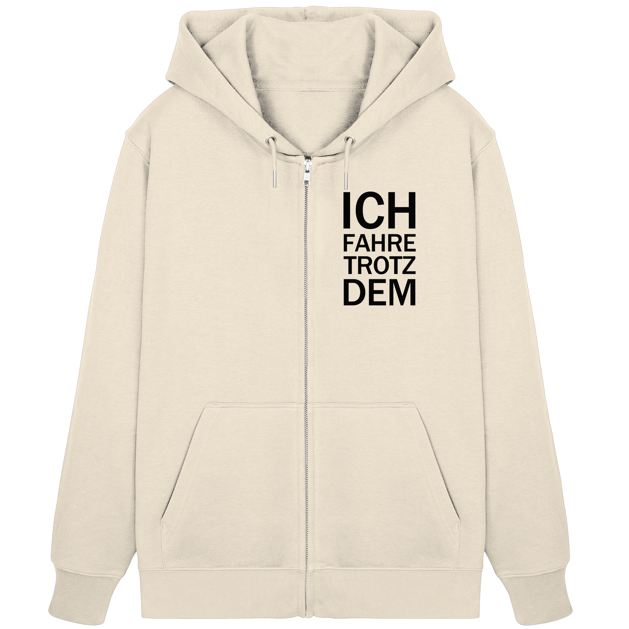 Natural Raw Organic Zipper mit dem schwarzen Aufdruck Ich fahre trotzdem