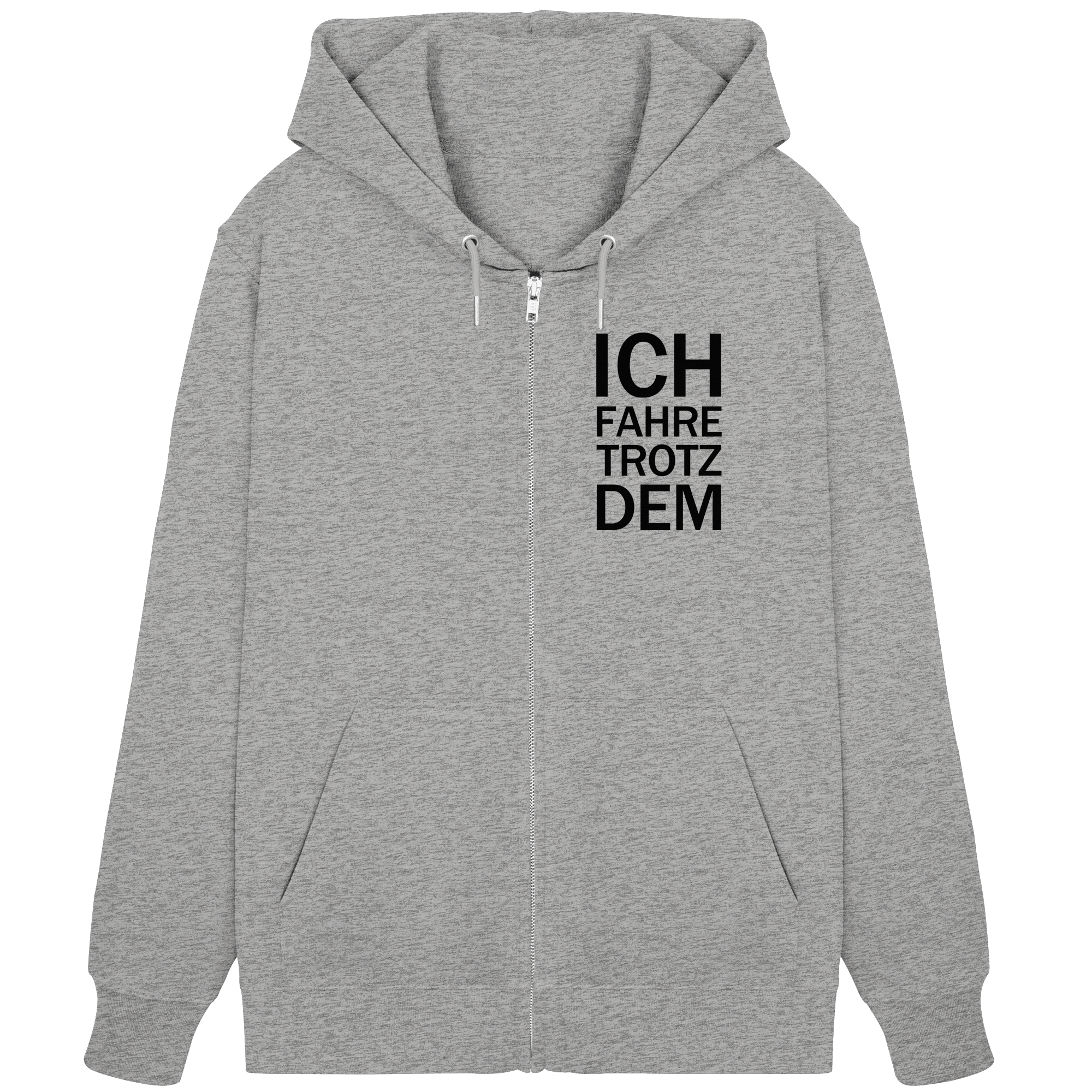 Heather Grey Organic Zipper mit dem schwarzen Aufdruck Ich fahre trotzdem