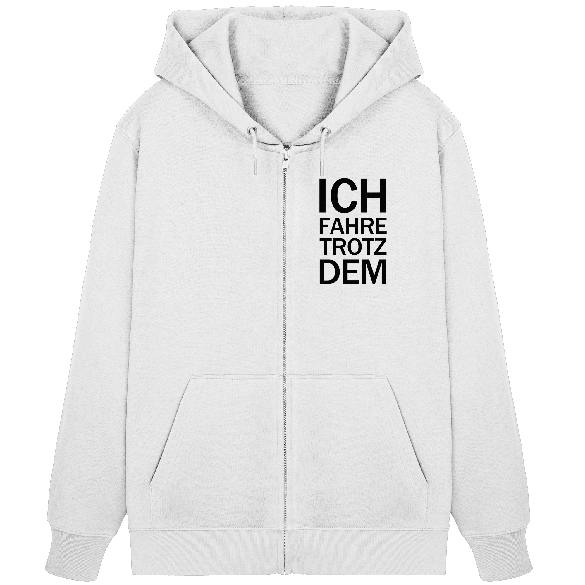 White Organic Zipper mit dem schwarzen Aufdruck Ich fahre trotzdem