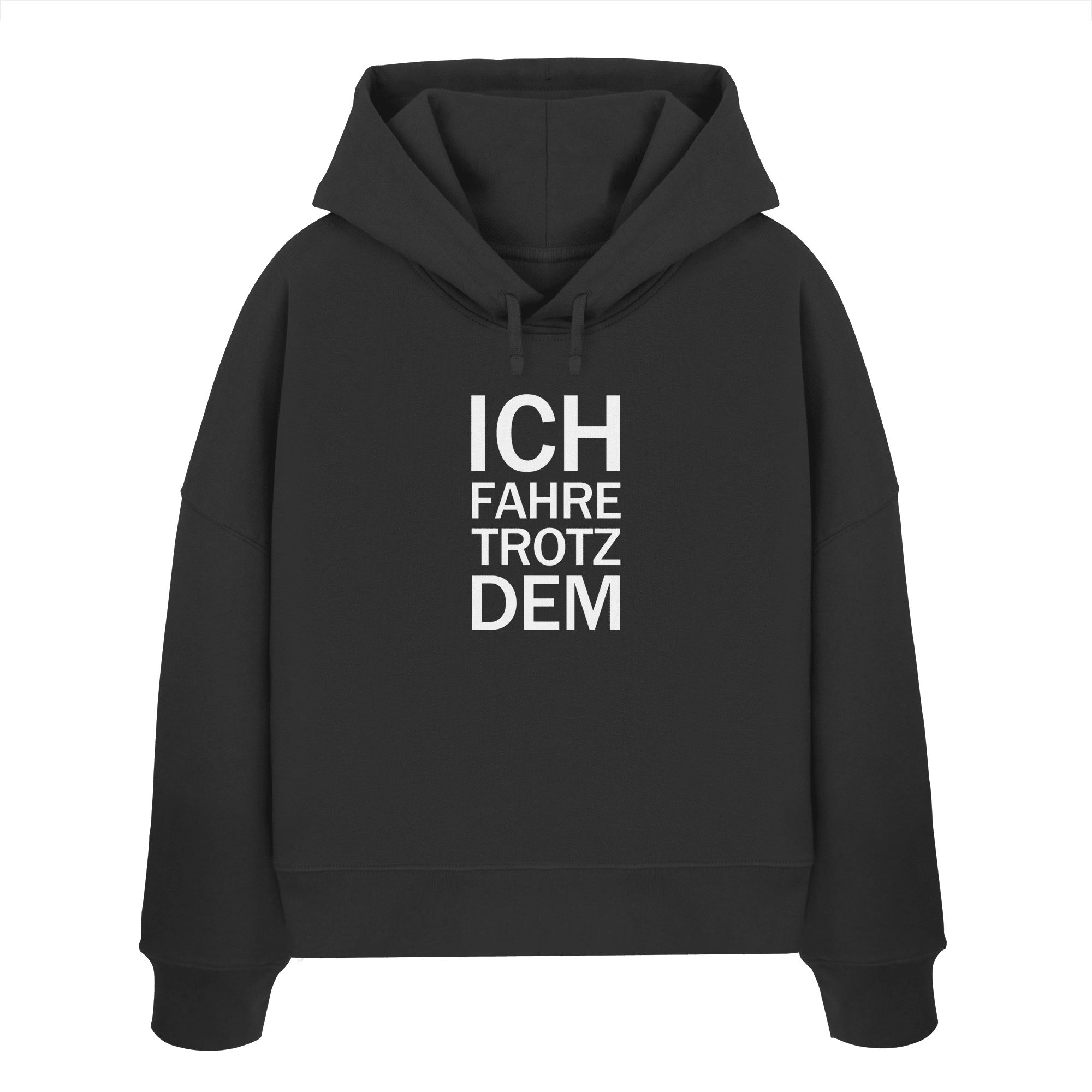 Black Womens Organic Boxcut Hoodie mit dem weissen Aufdruck Ich fahre trotzdem