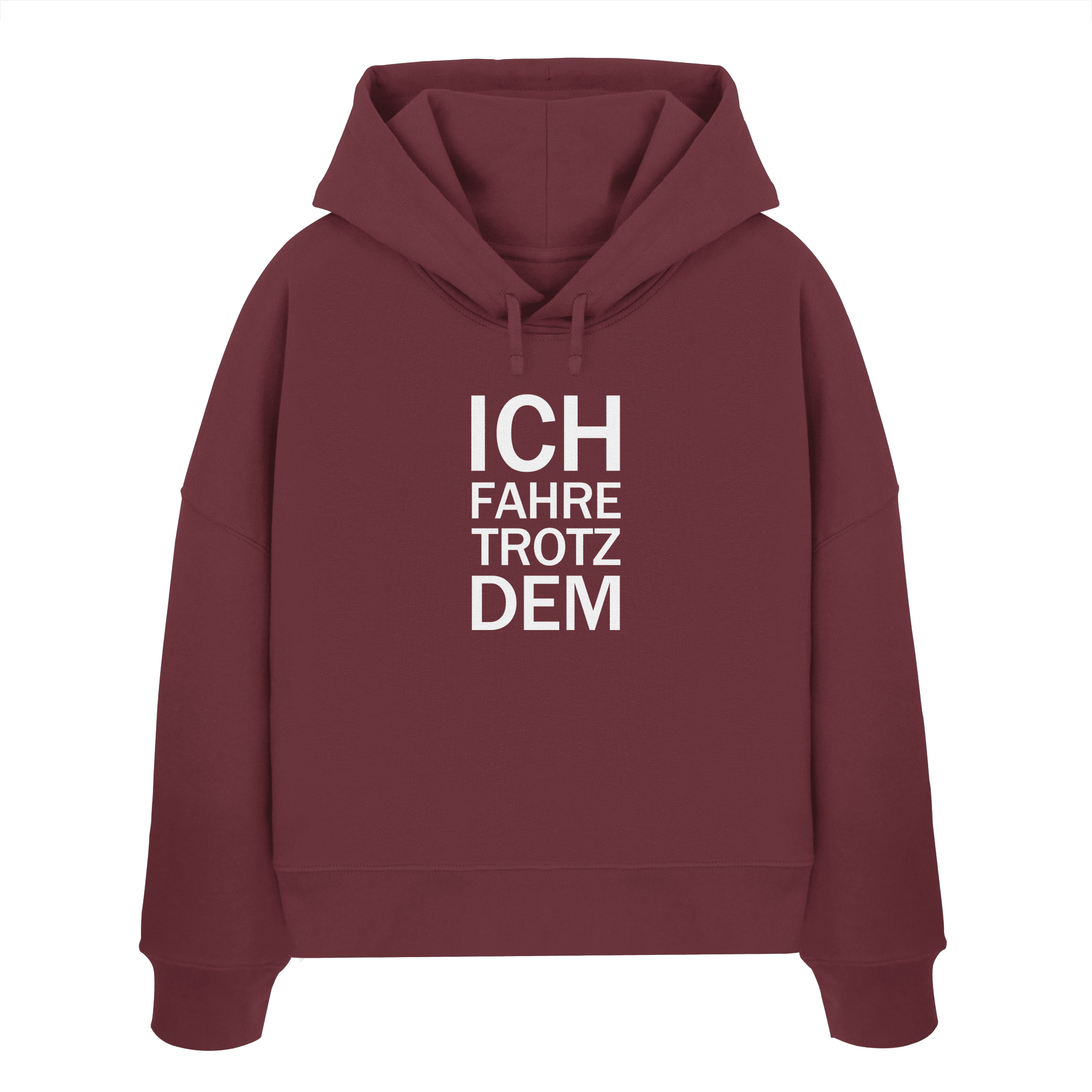 Burgundy Womens Organic Boxcut Hoodie mit dem weissen Aufdruck Ich fahre trotzdem