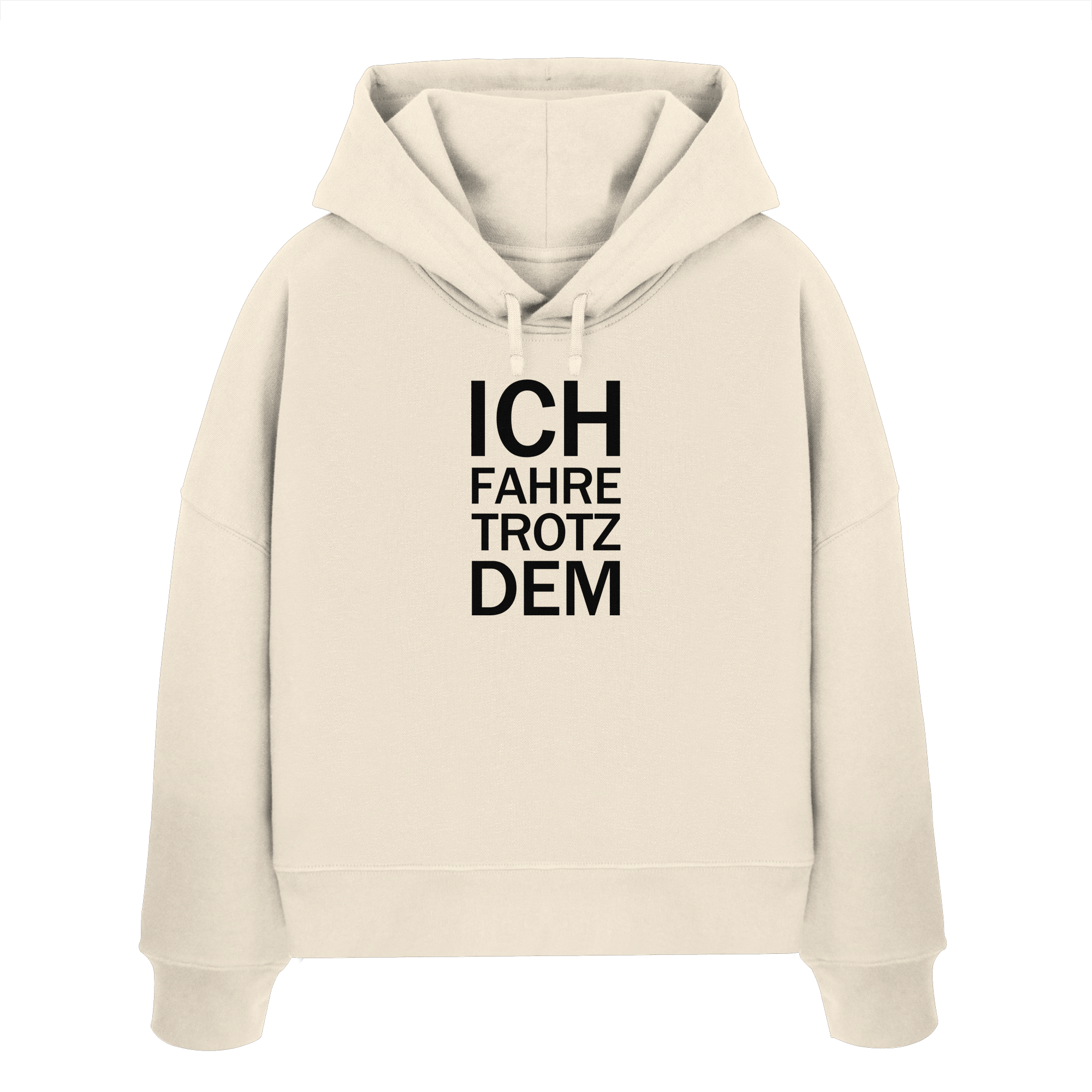 Natural Raw Womens Organic Boxcut Hoodie mit dem schwarzen Aufdruck Ich fahre trotzdem