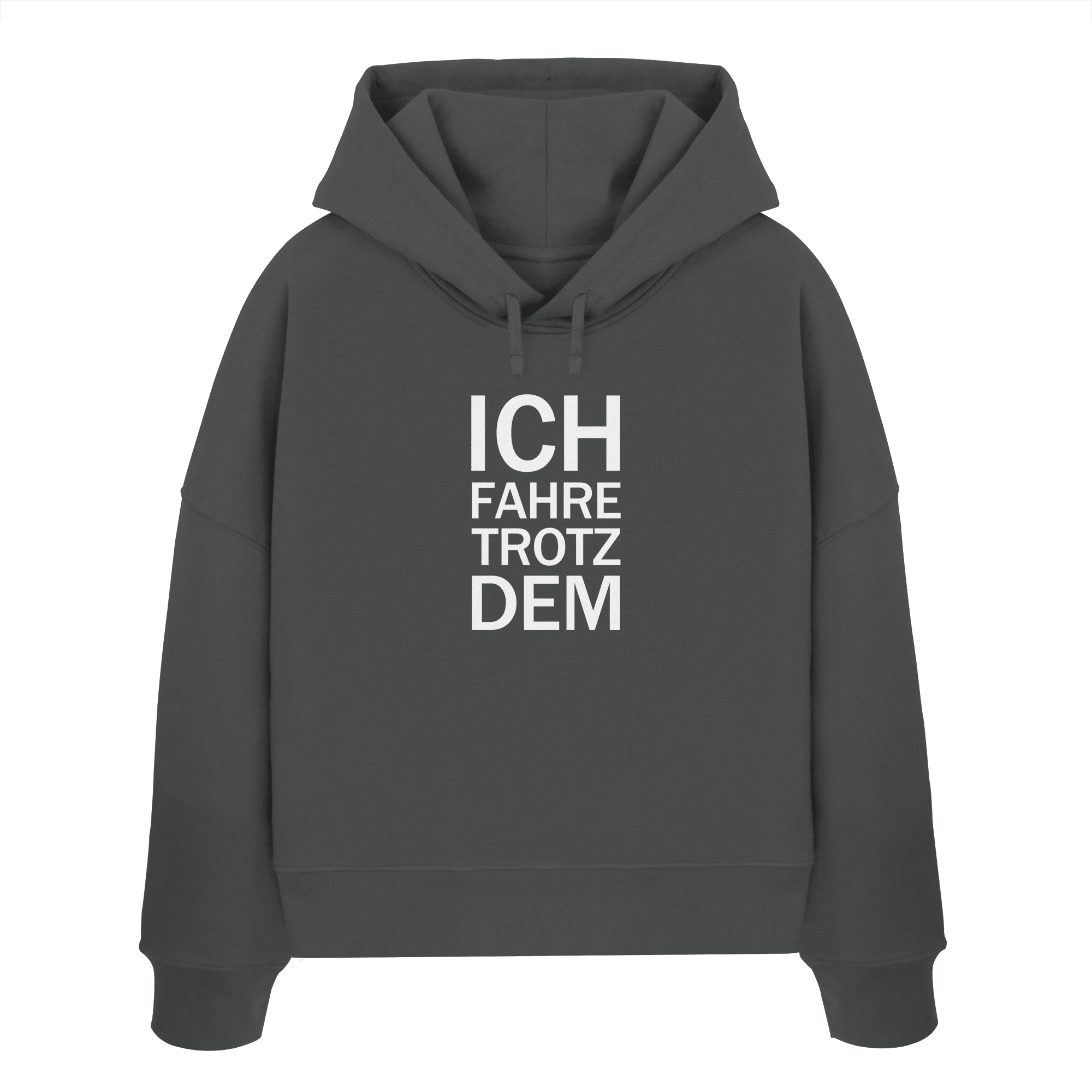 Anthracite Womens Organic Boxcut Hoodie mit dem weissen Aufdruck Ich fahre trotzdem