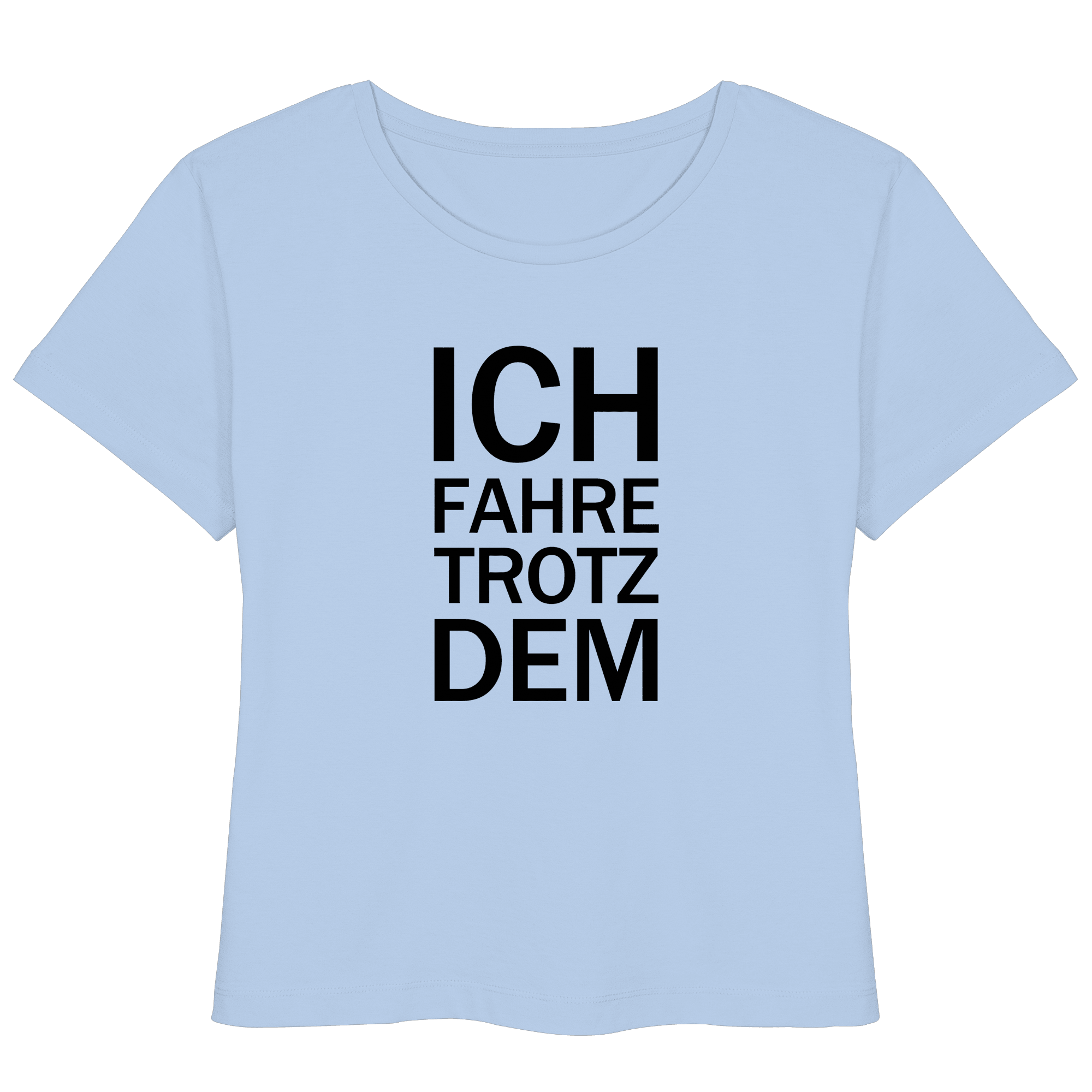 Blue-Soul Bio- Lightweight T-Shirt mit dem schwarzen Aufdruck Ich fahre trotzdem 