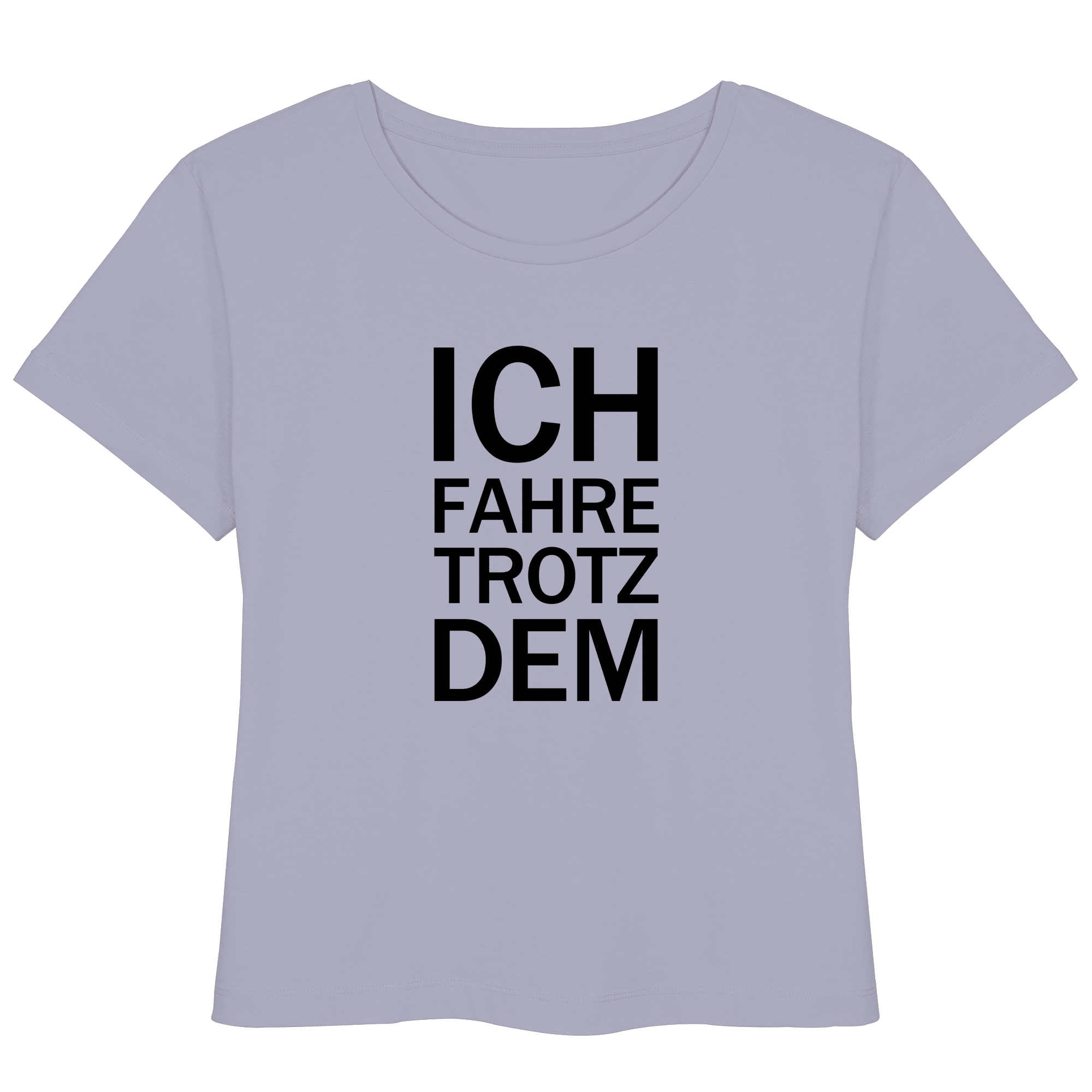 Lavendel Bio- Lightweight T-Shirt mit dem schwarzen Aufdruck Ich fahre trotzdem 