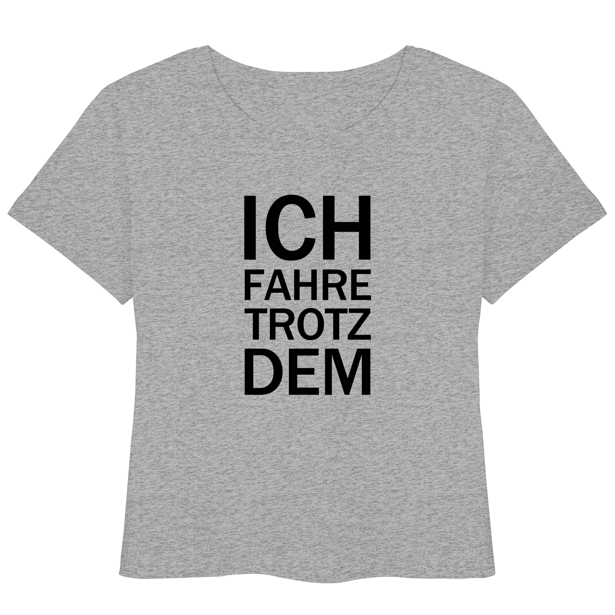 Heidegrau Bio- Lightweight T-Shirt mit dem schwarzen Aufdruck Ich fahre trotzdem 