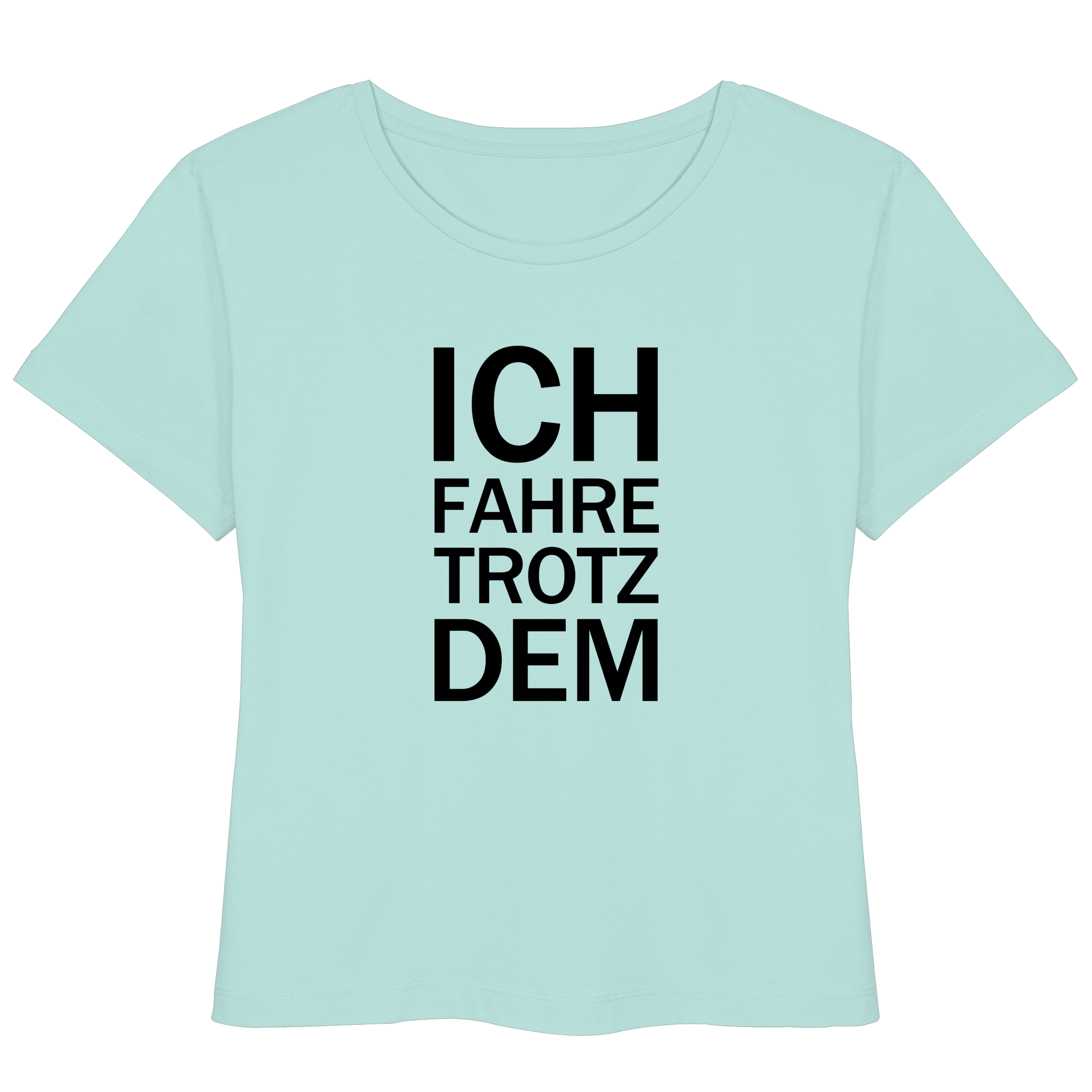 Karibikblaues Bio- Lightweight T-Shirt mit dem schwarzen Aufdruck Ich fahre trotzdem 