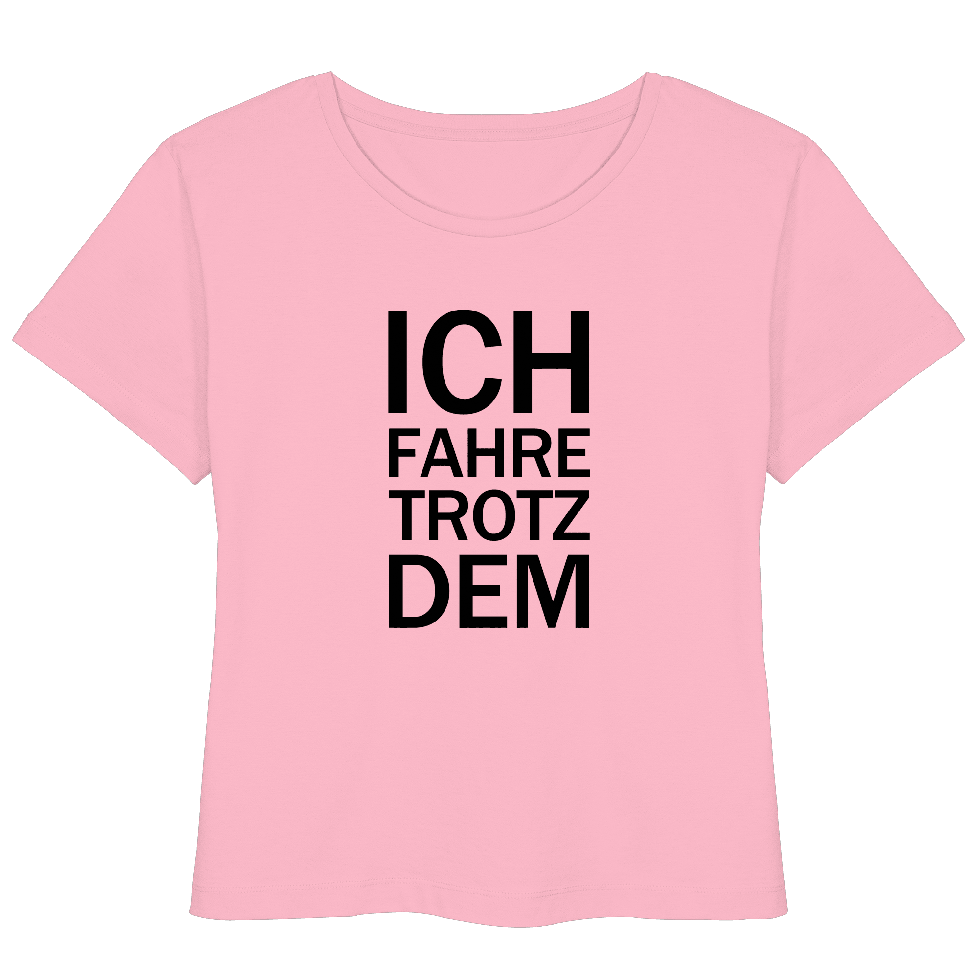 Pinkes Bio- Lightweight T-Shirt mit dem schwarzen Aufdruck Ich fahre trotzdem 