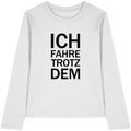 Weißes Bio-Longsleeve-T-Shirt mit dem schwarzen Aufdruck Ich fahre trotzdem 