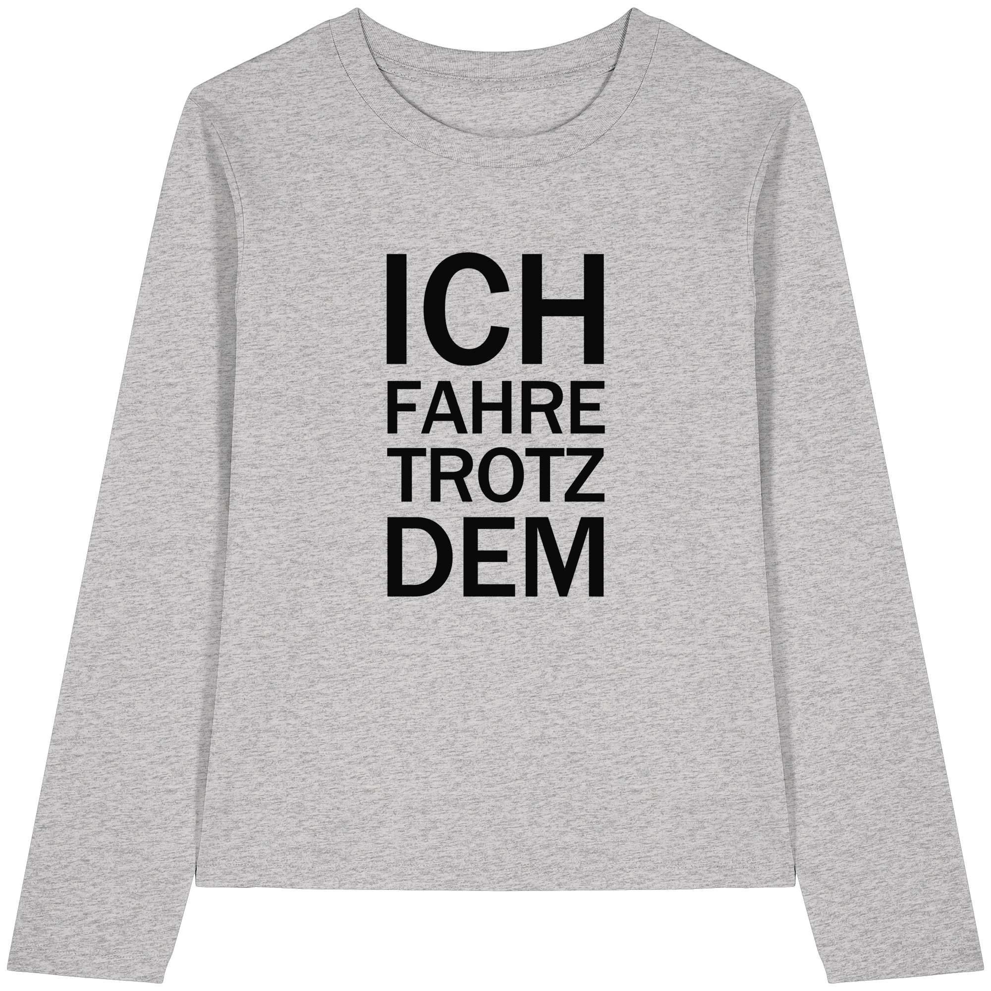 Heidegrau Bio-Longsleeve-T-Shirt mit dem schwarzen Aufdruck Ich fahre trotzdem 